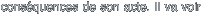 consquences de son acte. Il va voir 